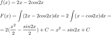 \displaystyle f(x)=2x-2cos2x\\\\F(x)=\int (2x-2cos2x)dx=2 \int(x-cos2x)dx=\\\\=2(\frac{x^2}{2}-\frac{sin2x}{2})+C= x^2-sin2x+C