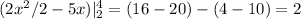 (2x^2/2-5x)|_2^4=(16-20)-(4-10)=2