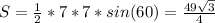 S = \frac{1}{2}*7*7*sin(60) =\frac{49\sqrt{3}}{4}