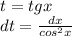 t = tgx \\ dt = \frac{dx}{ {cos}^{2} x}