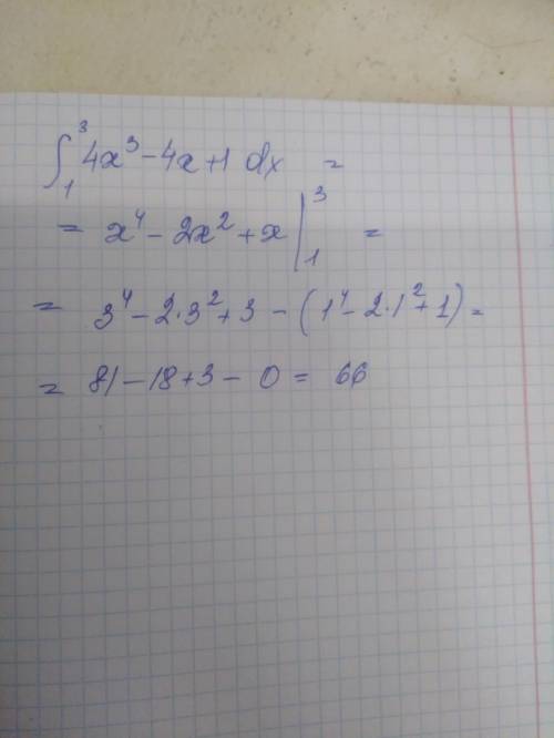 Найти определённый интеграл. {(4x^3-4x+1) dx, если a=1 b = 3