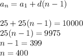 a_n=a_1+d(n-1)\\\\25+25(n-1)=10000\\25(n-1)=9975\\n-1=399\\n=400