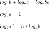 log_ab+log_ac=log_abc\\\\log_aa=1\\\\log_ba^n=n*log_ab