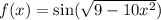 f(x) = \sin( \sqrt{9 - 10 {x}^{2} } )