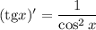 (\mathrm{tg}x)'=\dfrac{1}{\cos^2x}