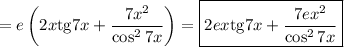 =e\left(2x\mathrm{tg}7x+\dfrac{7x^2}{\cos^27x}\right)=\boxed{2ex\mathrm{tg}7x+\dfrac{7ex^2}{\cos^27x}}