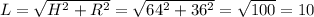 L=\sqrt{H^2+R^2} =\sqrt{64^2 + 36^2} }=\sqrt{100} =10