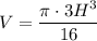 V = \dfrac{\pi \cdot 3H^3}{ 16}