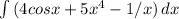 \int\limits {(4cosx+5x^4-1/x)} \, dx