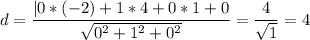 \displaystyle d= \frac{|0*(-2) + 1*4 + 0*1 + 0}{\sqrt{0^2 + 1^2 + 0^2} } =\frac{4}{\sqrt{1} }=4