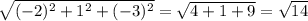 \sqrt{(-2)^2+1^2+(-3)^2} = \sqrt{4+1+9} = \sqrt{14}