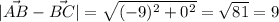 |\vec{AB}-\vec{BC}|=\sqrt{(-9)^2+0^2}=\sqrt{81} =9