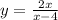 y = \frac{2x}{x - 4}