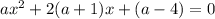 ax^2+2(a+1)x+(a-4)=0