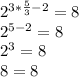 2^{3*\frac{5}{3} -2} = 8\\2^{5-2} = 8\\2^{3} = 8\\8 = 8