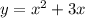 y=x^{2}+3x