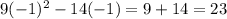 9(-1)^2-14(-1)=9+14=23