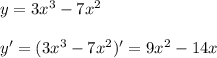 y=3x^3-7x^2\\\\y'=(3x^3-7x^2)'=9x^2-14x