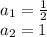 a_1=\frac{1}{2} \\a_2=1