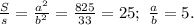 \frac{S}{s}=\frac{a^2}{b^2}=\frac{825}{33}=25;\ \frac{a}{b}=5.