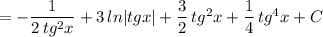 =-\dfrac{1}{2\, tg^2x}+3\, ln|tgx|+\dfrac{3}{2}\, tg^2x+\dfrac{1}{4}\, tg^4x+C