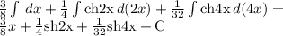 \frac{3}{8}\int {} \, dx+\frac{1}{4}\int {\rm ch2x} \, d(2x)+\frac{1}{32}\int {\rm ch4x} \, d(4x) =\\\frac{3}{8}x+\frac{1}{4}\rm sh2x+\frac{1}{32}\rm sh4x +C