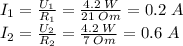 I_1=\frac{U_1}{R_1}=\frac{4.2\; W}{21\; Om} =0.2\; A\\I_2=\frac{U_2}{R_2}=\frac{4.2\; W}{7\; Om}=0.6\; A