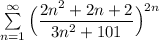 \sum \limits _{n=1}^{\infty }\Big(\dfrac{2n^2+2n+2}{3n^2+101}\Big)^{2n}