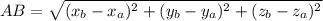 \displaystyle AB=\sqrt{(x_b-x_a)^2+(y_b-y_a)^2+(z_b-z_a)^2}