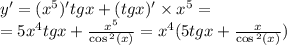 y' = ( {x}^{5} )'tgx + (tgx)' \times {x}^{5} = \\ = 5 {x}^{4} tgx + \frac{ {x}^{5} }{ \cos {}^{2} (x) } = {x}^{4} (5tgx + \frac{x}{ \cos {}^{2} (x) })