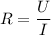 R = \dfrac{U}{I}