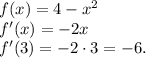 f(x)=4-x^2\\f'(x)=-2x\\f'(3)=-2 \cdot 3=-6.