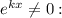 e^{kx}\not= 0: