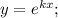 y=e^{kx};