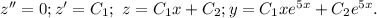 z''=0; z'=C_1;\ z=C_1x+C_2; y=C_1xe^{5x}+C_2e^{5x}.