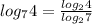 log_{7}4 = \frac{ log_{2}4 }{ log_{2}7 }