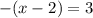 \displaystyle -(x-2)=3