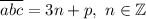 \overline{abc}=3n+p,\ n\in\mathbb{Z}