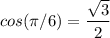 \displaystyle cos (\pi/6) = \frac{\sqrt{3} }{2}