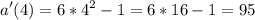 \displaystyle a'(4)=6*4^{2}-1=6*16-1=95