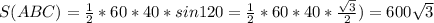 S(ABC)=\frac{1}{2} *60*40* sin120= \frac{1}{2} *60*40*\frac{\sqrt{3} }{2} )=600\sqrt{3}