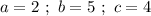 a=2 \ ; \ b=5 \ ; \ c= 4