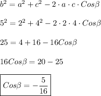 b^{2}=a^{2}+c^{2} -2\cdot a\cdot c \cdot Cos\beta\\\\5^{2}=2^{2}+4^{2} -2\cdot 2\cdot 4 \cdot Cos\beta\\\\25=4+16-16Cos\beta\\\\16Cos\beta=20-25\\\\\boxed{Cos\beta=-\dfrac{5}{16}}