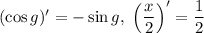 (\cos g)'=-\sin g,~\Big(\dfrac x2\Big)'=\dfrac12