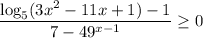 \dfrac{\log_5(3x^2-11x+1)-1}{7-49^{x-1}}\ge0