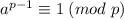 a^{p-1}\equiv1\;(mod\; p)