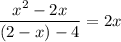 \dfrac{x^2-2x}{(2-x)-4}=2x