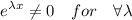 \displaystyle e^{\lambda x}\neq 0\quad for \quad \forall \lambda