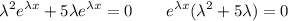 \displaystyle \lambda^2 e^{\lambda x}+5\lambda e^{\lambda x}=0\qquad e^{\lambda x}(\lambda^2+5\lambda)=0