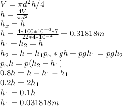 V=\pi d^2h/4\\h=\frac{4V}{\pi d^2}\\h_x=h\\h=\frac{4*100*10^{-6}*7}{22*4*10^{-4}}= 0.31818 m\\h_1+h_2=h\\h_2=h-h_1p_x*gh+pgh_1=pgh_2\\p_xh=p(h_2-h_1)\\0.8h=h-h_1-h_1\\0.2h=2h_1\\h_1=0.1h\\h_1=0.031818 m